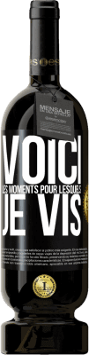 49,95 € Envoi gratuit | Vin rouge Édition Premium MBS® Réserve Voici les moments pour lesquels je vis Étiquette Noire. Étiquette personnalisable Réserve 12 Mois Récolte 2014 Tempranillo