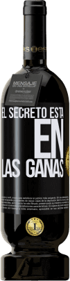 49,95 € Envío gratis | Vino Tinto Edición Premium MBS® Reserva El secreto está en las ganas Etiqueta Negra. Etiqueta personalizable Reserva 12 Meses Cosecha 2014 Tempranillo