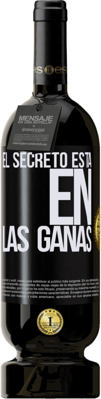 49,95 € Envío gratis | Vino Tinto Edición Premium MBS® Reserva El secreto está en las ganas Etiqueta Negra. Etiqueta personalizable Reserva 12 Meses Cosecha 2015 Tempranillo