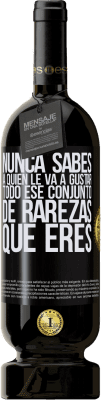 49,95 € Envío gratis | Vino Tinto Edición Premium MBS® Reserva Nunca sabes a quien le va a gustar todo ese conjunto de rarezas que eres Etiqueta Negra. Etiqueta personalizable Reserva 12 Meses Cosecha 2015 Tempranillo