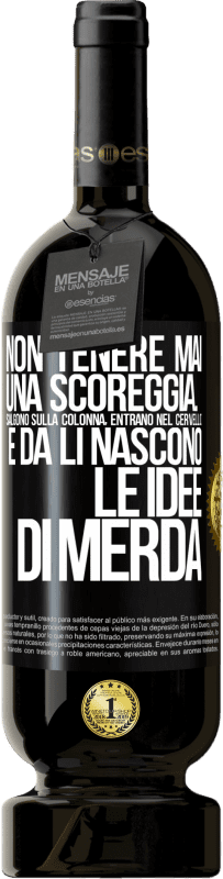49,95 € Spedizione Gratuita | Vino rosso Edizione Premium MBS® Riserva Non tenere mai una scoreggia. Salgono sulla colonna, entrano nel cervello e da lì nascono le idee di merda Etichetta Nera. Etichetta personalizzabile Riserva 12 Mesi Raccogliere 2016 Tempranillo