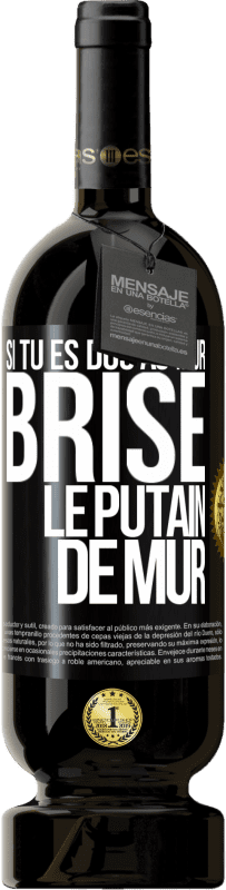 49,95 € Envoi gratuit | Vin rouge Édition Premium MBS® Réserve Si tu es dos au mur brise le putain de mur Étiquette Noire. Étiquette personnalisable Réserve 12 Mois Récolte 2015 Tempranillo