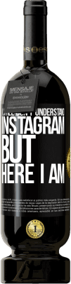 49,95 € 送料無料 | 赤ワイン プレミアム版 MBS® 予約する 私はまだInstagramを理解していませんが、ここにいます ブラックラベル. カスタマイズ可能なラベル 予約する 12 月 収穫 2016 Tempranillo