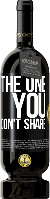 49,95 € 送料無料 | 赤ワイン プレミアム版 MBS® 予約する The one you don't share ブラックラベル. カスタマイズ可能なラベル 予約する 12 月 収穫 2016 Tempranillo