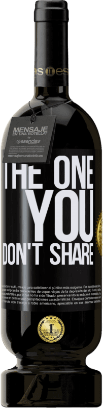 49,95 € Kostenloser Versand | Rotwein Premium Ausgabe MBS® Reserve The one you don't share Schwarzes Etikett. Anpassbares Etikett Reserve 12 Monate Ernte 2015 Tempranillo