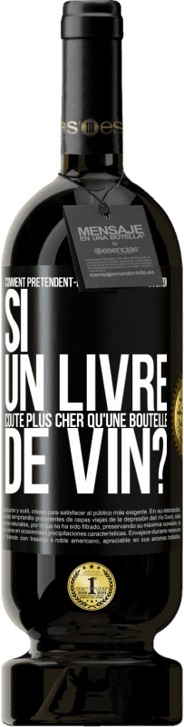 49,95 € Envoi gratuit | Vin rouge Édition Premium MBS® Réserve Comment prétendent-ils promouvoir l'éducation si un livre coûte plus cher qu'une bouteille de vin? Étiquette Noire. Étiquette personnalisable Réserve 12 Mois Récolte 2015 Tempranillo