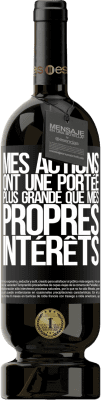 49,95 € Envoi gratuit | Vin rouge Édition Premium MBS® Réserve Mes actions ont une portée plus grande que mes propres intérêts Étiquette Noire. Étiquette personnalisable Réserve 12 Mois Récolte 2015 Tempranillo