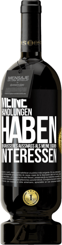 49,95 € Kostenloser Versand | Rotwein Premium Ausgabe MBS® Reserve Meine Handlungen haben ein größeres Außmaß als meine eigenen Interessen Schwarzes Etikett. Anpassbares Etikett Reserve 12 Monate Ernte 2015 Tempranillo