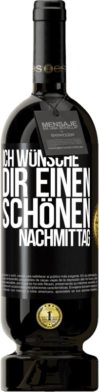 49,95 € Kostenloser Versand | Rotwein Premium Ausgabe MBS® Reserve Ich wünsche dir einen schönen Nachmittag Schwarzes Etikett. Anpassbares Etikett Reserve 12 Monate Ernte 2015 Tempranillo