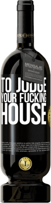 49,95 € Бесплатная доставка | Красное вино Premium Edition MBS® Бронировать Чтобы судить о вашем гребаном доме Черная метка. Настраиваемая этикетка Бронировать 12 Месяцы Урожай 2015 Tempranillo