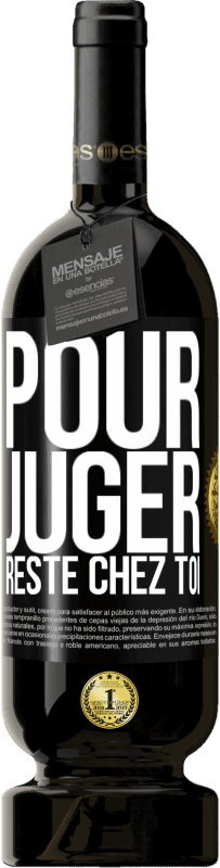 49,95 € Envoi gratuit | Vin rouge Édition Premium MBS® Réserve Pour juger reste chez toi Étiquette Noire. Étiquette personnalisable Réserve 12 Mois Récolte 2015 Tempranillo