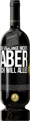 49,95 € Kostenloser Versand | Rotwein Premium Ausgabe MBS® Reserve Ich verlange nichts, aber ich will alles Schwarzes Etikett. Anpassbares Etikett Reserve 12 Monate Ernte 2015 Tempranillo