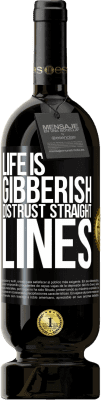 49,95 € Free Shipping | Red Wine Premium Edition MBS® Reserve Life is gibberish, distrust straight lines Black Label. Customizable label Reserve 12 Months Harvest 2016 Tempranillo