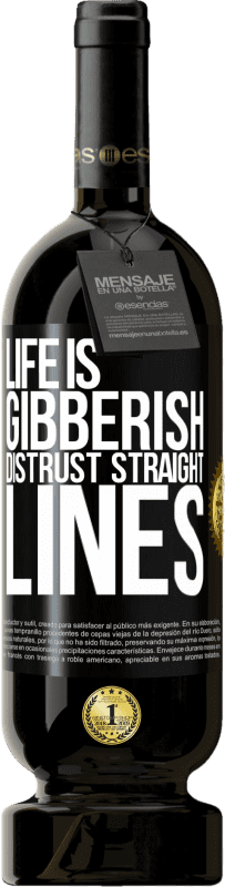 49,95 € Free Shipping | Red Wine Premium Edition MBS® Reserve Life is gibberish, distrust straight lines Black Label. Customizable label Reserve 12 Months Harvest 2014 Tempranillo