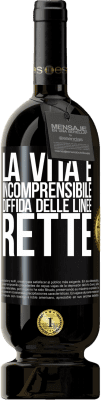 49,95 € Spedizione Gratuita | Vino rosso Edizione Premium MBS® Riserva La vita è incomprensibile, diffida delle linee rette Etichetta Nera. Etichetta personalizzabile Riserva 12 Mesi Raccogliere 2016 Tempranillo