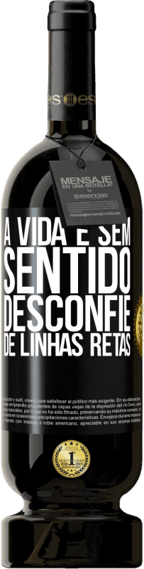 49,95 € Envio grátis | Vinho tinto Edição Premium MBS® Reserva A vida é sem sentido, desconfie de linhas retas Etiqueta Preta. Etiqueta personalizável Reserva 12 Meses Colheita 2016 Tempranillo