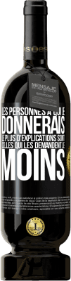 49,95 € Envoi gratuit | Vin rouge Édition Premium MBS® Réserve Les personnes à qui je donnerais le plus d'explications sont celles qui les demandent le moins Étiquette Noire. Étiquette personnalisable Réserve 12 Mois Récolte 2015 Tempranillo