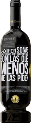 49,95 € Envío gratis | Vino Tinto Edición Premium MBS® Reserva Las personas a las que más explicaciones daría son las que menos me las piden Etiqueta Negra. Etiqueta personalizable Reserva 12 Meses Cosecha 2016 Tempranillo