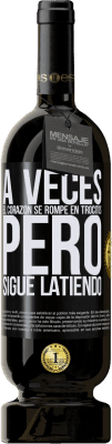 49,95 € Envío gratis | Vino Tinto Edición Premium MBS® Reserva A veces el corazón se rompe en trocitos, pero sigue latiendo Etiqueta Negra. Etiqueta personalizable Reserva 12 Meses Cosecha 2015 Tempranillo