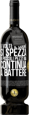 49,95 € Spedizione Gratuita | Vino rosso Edizione Premium MBS® Riserva A volte il cuore si spezza in piccoli pezzi, ma continua a battere Etichetta Nera. Etichetta personalizzabile Riserva 12 Mesi Raccogliere 2015 Tempranillo