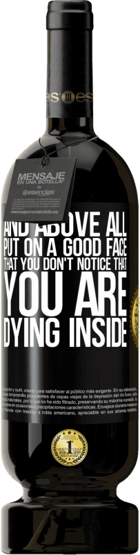 49,95 € 送料無料 | 赤ワイン プレミアム版 MBS® 予約する そして何よりも、あなたが内面で死んでいることに気付かないように、良い顔をしてください ブラックラベル. カスタマイズ可能なラベル 予約する 12 月 収穫 2016 Tempranillo