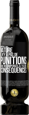 49,95 € Envoi gratuit | Vin rouge Édition Premium MBS® Réserve Dans la nature il n'y a pas de punitions ni de récompenses, il y a des conséquences Étiquette Noire. Étiquette personnalisable Réserve 12 Mois Récolte 2014 Tempranillo