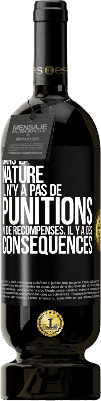 49,95 € Envoi gratuit | Vin rouge Édition Premium MBS® Réserve Dans la nature il n'y a pas de punitions ni de récompenses, il y a des conséquences Étiquette Noire. Étiquette personnalisable Réserve 12 Mois Récolte 2015 Tempranillo