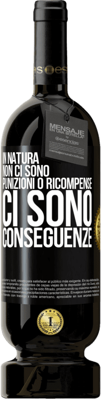 49,95 € Spedizione Gratuita | Vino rosso Edizione Premium MBS® Riserva In natura non ci sono punizioni o ricompense, ci sono conseguenze Etichetta Nera. Etichetta personalizzabile Riserva 12 Mesi Raccogliere 2015 Tempranillo