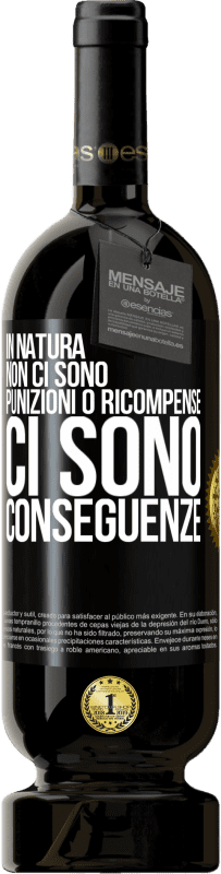 49,95 € Spedizione Gratuita | Vino rosso Edizione Premium MBS® Riserva In natura non ci sono punizioni o ricompense, ci sono conseguenze Etichetta Nera. Etichetta personalizzabile Riserva 12 Mesi Raccogliere 2016 Tempranillo