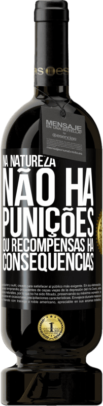 49,95 € Envio grátis | Vinho tinto Edição Premium MBS® Reserva Na natureza não há punições ou recompensas, há consequências Etiqueta Preta. Etiqueta personalizável Reserva 12 Meses Colheita 2015 Tempranillo