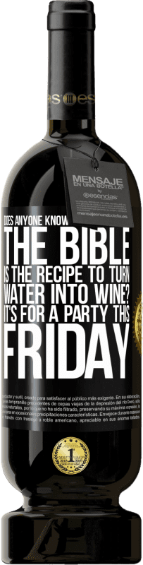 49,95 € 送料無料 | 赤ワイン プレミアム版 MBS® 予約する 水をワインに変えるレシピが聖書のどのページにあるのか誰もが知っていますか？今週の金曜日のパーティーです ブラックラベル. カスタマイズ可能なラベル 予約する 12 月 収穫 2014 Tempranillo