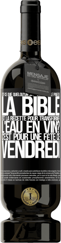 49,95 € Envoi gratuit | Vin rouge Édition Premium MBS® Réserve Est-ce que quelqu'un sait sur quelle page de la Bible est la recette pour transformer l'eau en vin? C'est pour une fête ce Étiquette Noire. Étiquette personnalisable Réserve 12 Mois Récolte 2015 Tempranillo