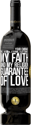 49,95 € 送料無料 | 赤ワイン プレミアム版 MBS® 予約する あなたの抱擁の誠実さ、純粋、忠実、永遠、お世辞、私の信仰と宗教、愛の保証 ブラックラベル. カスタマイズ可能なラベル 予約する 12 月 収穫 2015 Tempranillo