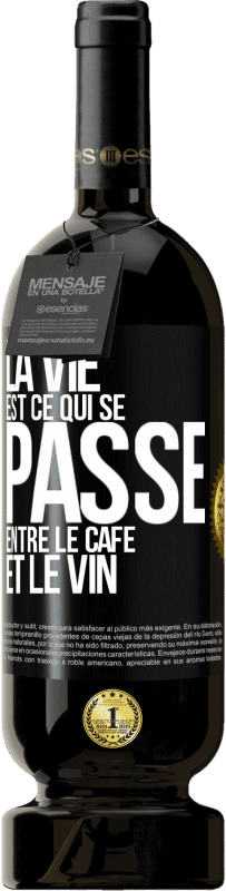 49,95 € Envoi gratuit | Vin rouge Édition Premium MBS® Réserve La vie est ce qui se passe entre le café et le vin Étiquette Noire. Étiquette personnalisable Réserve 12 Mois Récolte 2014 Tempranillo