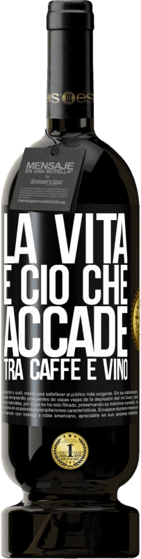 49,95 € Spedizione Gratuita | Vino rosso Edizione Premium MBS® Riserva La vita è ciò che accade tra caffè e vino Etichetta Nera. Etichetta personalizzabile Riserva 12 Mesi Raccogliere 2015 Tempranillo