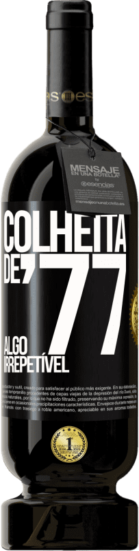 49,95 € Envio grátis | Vinho tinto Edição Premium MBS® Reserva Colheita de '77, algo irrepetível Etiqueta Preta. Etiqueta personalizável Reserva 12 Meses Colheita 2015 Tempranillo