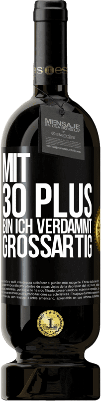 49,95 € Kostenloser Versand | Rotwein Premium Ausgabe MBS® Reserve Mit 30 plus bin ich verdammt großartig Schwarzes Etikett. Anpassbares Etikett Reserve 12 Monate Ernte 2015 Tempranillo