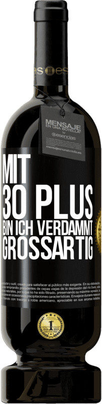 49,95 € Kostenloser Versand | Rotwein Premium Ausgabe MBS® Reserve Mit 30 plus bin ich verdammt großartig Schwarzes Etikett. Anpassbares Etikett Reserve 12 Monate Ernte 2016 Tempranillo