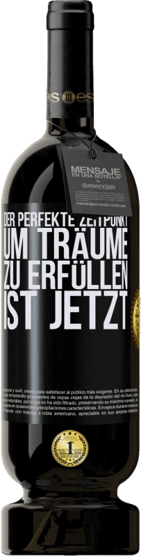 49,95 € Kostenloser Versand | Rotwein Premium Ausgabe MBS® Reserve Der perfekte Zeitpunkt, um Träume zu erfüllen, ist jetzt Schwarzes Etikett. Anpassbares Etikett Reserve 12 Monate Ernte 2014 Tempranillo
