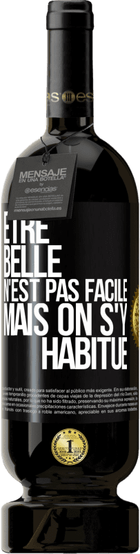 49,95 € Envoi gratuit | Vin rouge Édition Premium MBS® Réserve Être belle n'est pas facile, mais on s'y habitue Étiquette Noire. Étiquette personnalisable Réserve 12 Mois Récolte 2015 Tempranillo