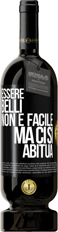 49,95 € Spedizione Gratuita | Vino rosso Edizione Premium MBS® Riserva Essere belli non è facile, ma ci si abitua Etichetta Nera. Etichetta personalizzabile Riserva 12 Mesi Raccogliere 2015 Tempranillo