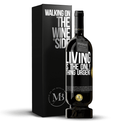 «Living is the only thing urgent» Premium Edition MBS® Reserve