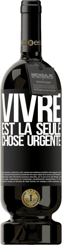 49,95 € Envoi gratuit | Vin rouge Édition Premium MBS® Réserve Vivre est la seule chose urgente Étiquette Noire. Étiquette personnalisable Réserve 12 Mois Récolte 2015 Tempranillo