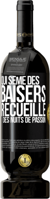 49,95 € Envoi gratuit | Vin rouge Édition Premium MBS® Réserve Qui sème des baisers, recueille des nuits de passion Étiquette Noire. Étiquette personnalisable Réserve 12 Mois Récolte 2015 Tempranillo