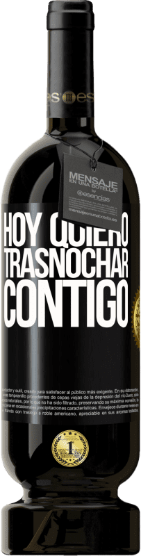 49,95 € Envío gratis | Vino Tinto Edición Premium MBS® Reserva Hoy quiero trasnochar contigo Etiqueta Negra. Etiqueta personalizable Reserva 12 Meses Cosecha 2016 Tempranillo