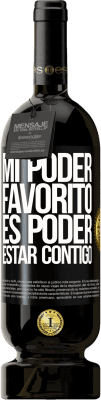 49,95 € Envío gratis | Vino Tinto Edición Premium MBS® Reserva Mi poder favorito es poder estar contigo Etiqueta Negra. Etiqueta personalizable Reserva 12 Meses Cosecha 2016 Tempranillo