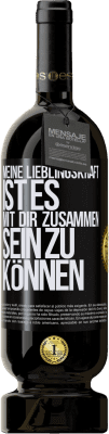 49,95 € Kostenloser Versand | Rotwein Premium Ausgabe MBS® Reserve Meine Lieblingskraft ist es, mit dir zusammen sein zu können Schwarzes Etikett. Anpassbares Etikett Reserve 12 Monate Ernte 2014 Tempranillo