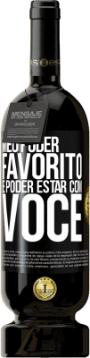 49,95 € Envio grátis | Vinho tinto Edição Premium MBS® Reserva Meu poder favorito é poder estar com você Etiqueta Preta. Etiqueta personalizável Reserva 12 Meses Colheita 2016 Tempranillo