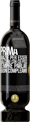 49,95 € Spedizione Gratuita | Vino rosso Edizione Premium MBS® Riserva Prima. Grazie per essere qualcuno con cui posso sempre parlare. Buon compleanno Etichetta Nera. Etichetta personalizzabile Riserva 12 Mesi Raccogliere 2015 Tempranillo