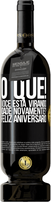 49,95 € Envio grátis | Vinho tinto Edição Premium MBS® Reserva O que! Você está virando idade novamente? Feliz aniversário Etiqueta Preta. Etiqueta personalizável Reserva 12 Meses Colheita 2015 Tempranillo